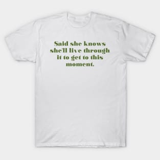 She knows she’ll live through it T-Shirt